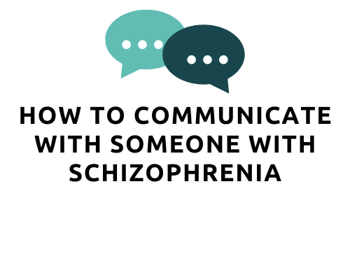 How Do You Communicate With Someone Who Has Schizophrenia?
